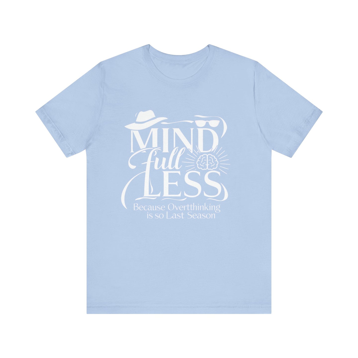 Stylish Humorous Mind-Full-Less Fashion Tee